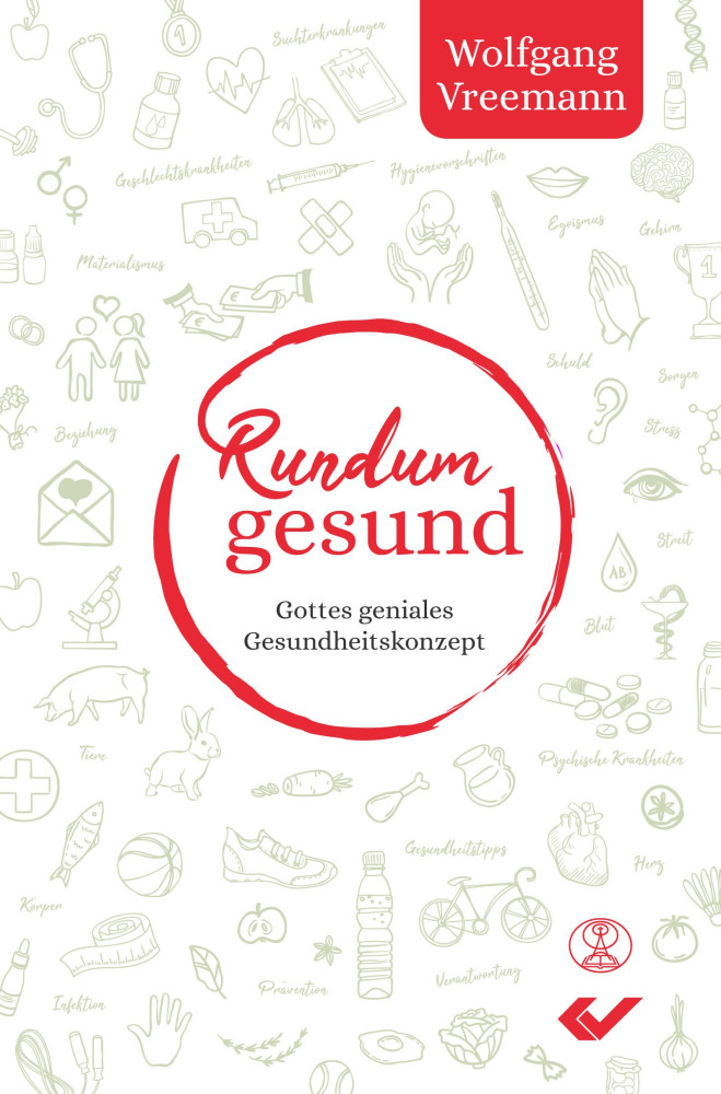 Rundum gesund - Gottes geniales Gesundheitskonzept