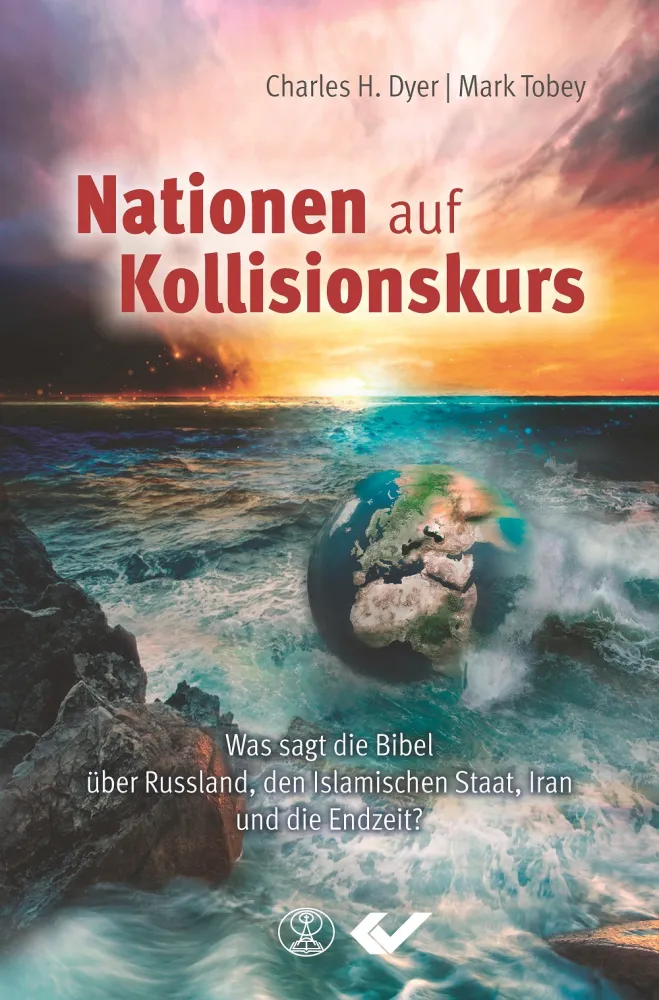 Nationen auf Kollisionskurs - Was sagt die Bibel über Russland, den Islamischen Staat, Iran und...