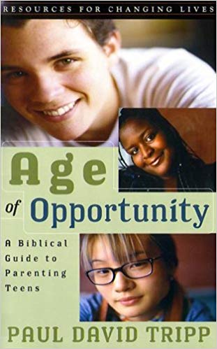 AGE OF OPPORTUNITY. A BIBLICAL GUIDE TO PARENTING TEENS [COLL. RESOURCES FOR CHANGING LIVES]