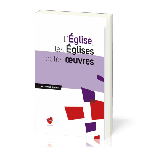 Église, les Églises et les Œuvres (L') - [Les textes du CNEF]