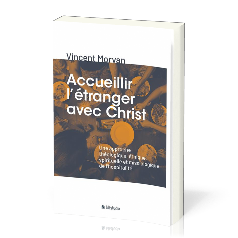 Accueillir l'étranger avec Christ - Une approche théologique, éthique, spirituelle et...