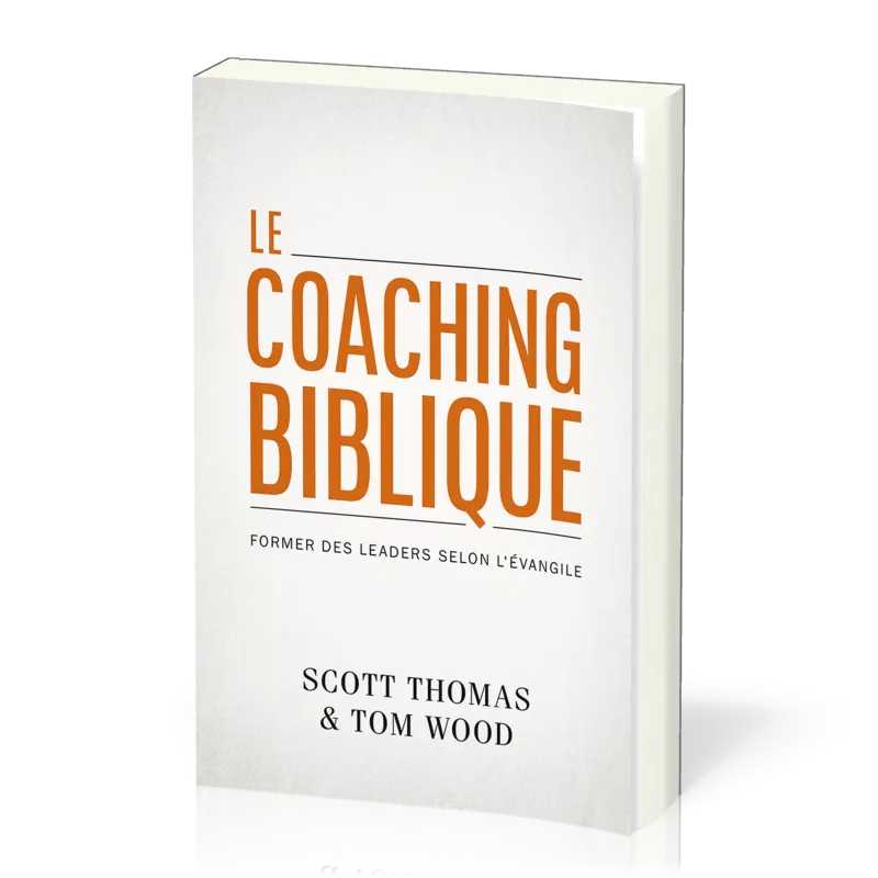 Coaching biblique (Le) - Former des leaders selon l’Évangile