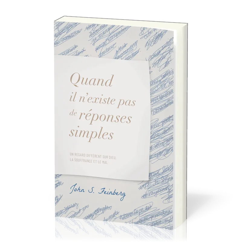 Quand il n'existe pas de réponses simples - Un regard différent sur Dieu, la souffrance et le mal