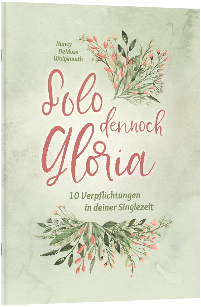 Solo dennoch Gloria - 10 Verpflichtungen in deiner Singlezeit