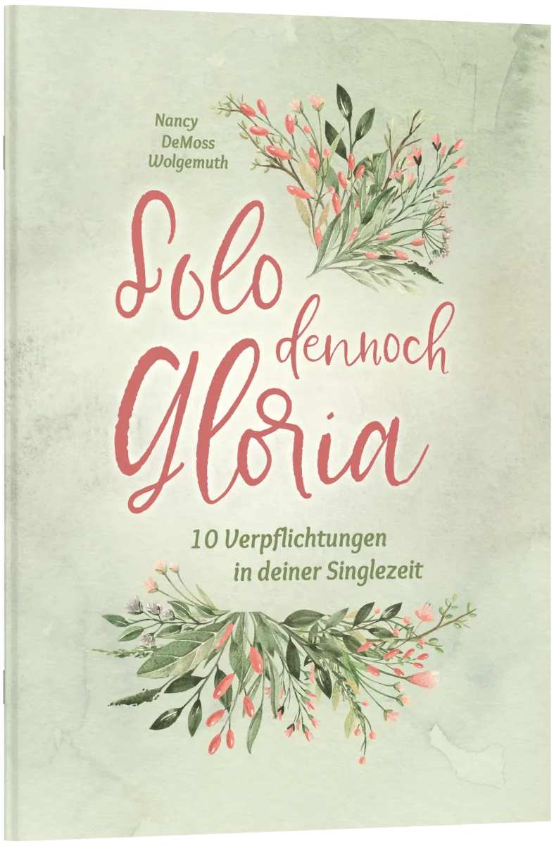 Solo dennoch Gloria - 10 Verpflichtungen in deiner Singlezeit