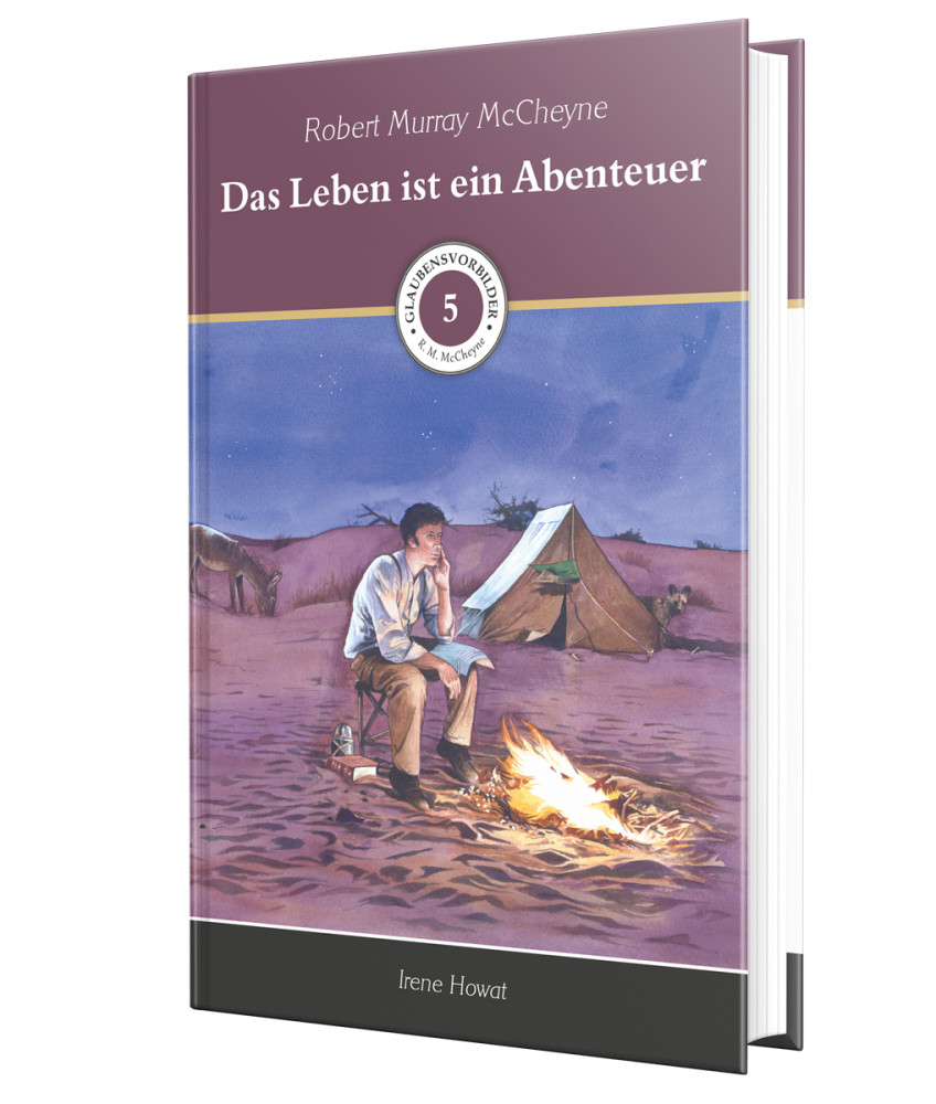 Das Leben ist ein Abenteuer - Glaubensvorbilder Band 5: Robert M. McCheyne