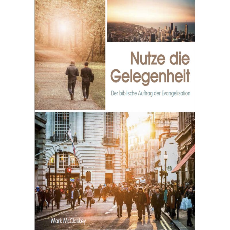 Nutze die Gelegenheit - Der biblische Auftrag der Evangelisation