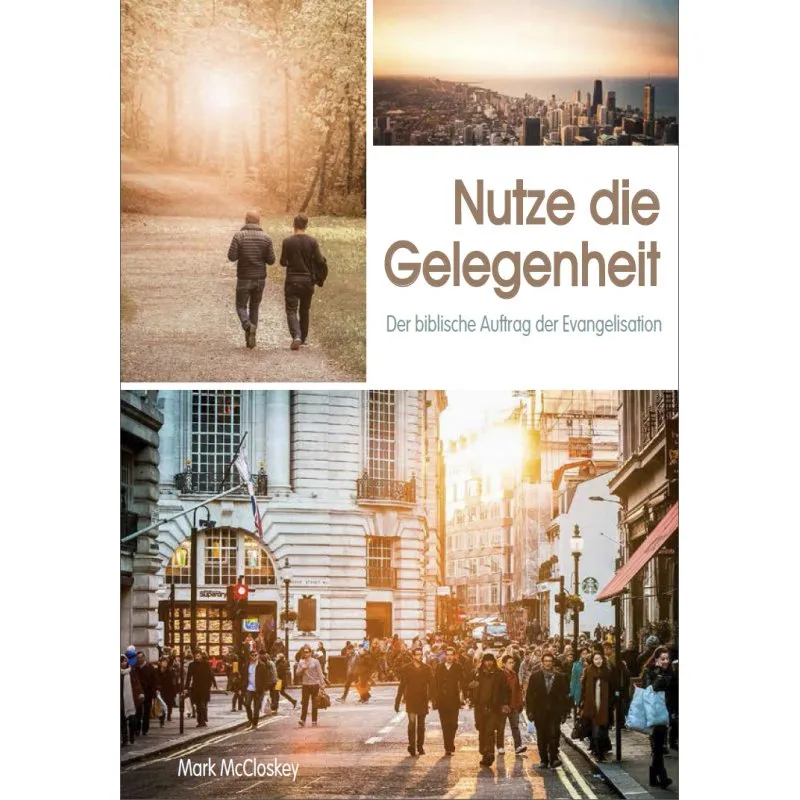 Nutze die Gelegenheit - Der biblische Auftrag der Evangelisation