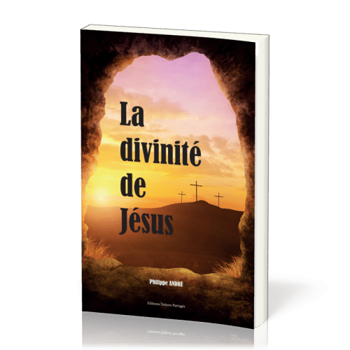 Divinité de Jésus (La) - Fils de Dieu, Roi des rois et Seigneur des seigneurs