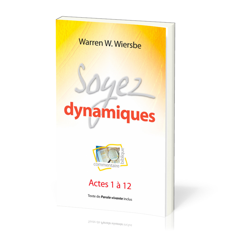 Soyez dynamiques : Actes 1 à 12 - Commentaire biblique pratique 08