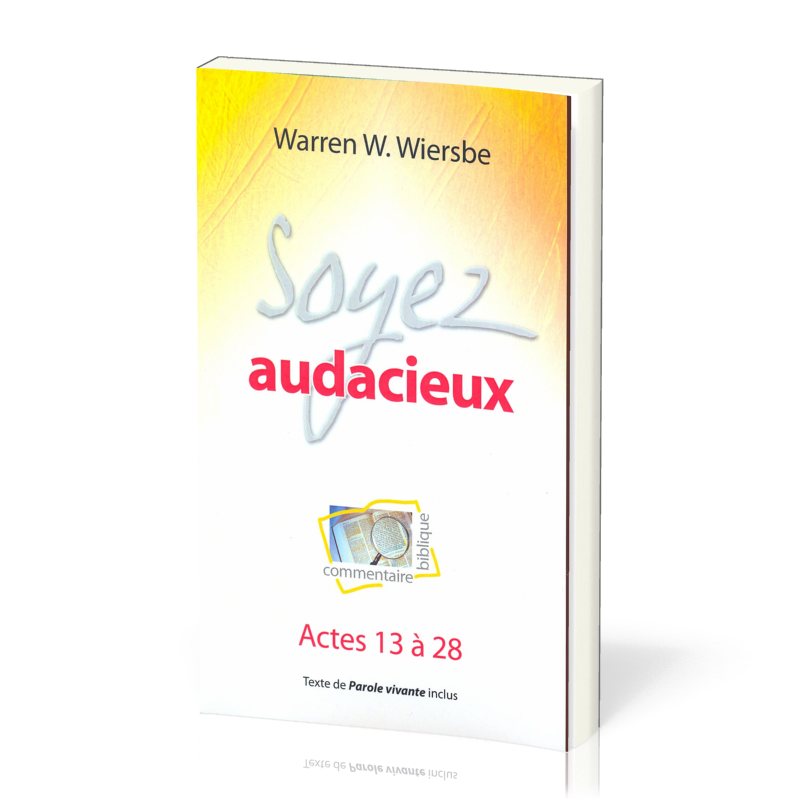 Soyez audacieux : Actes 13 à 28 - Commentaire biblique pratique 09