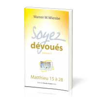 Soyez dévoués vol.2 - Matthieu 15 à 28