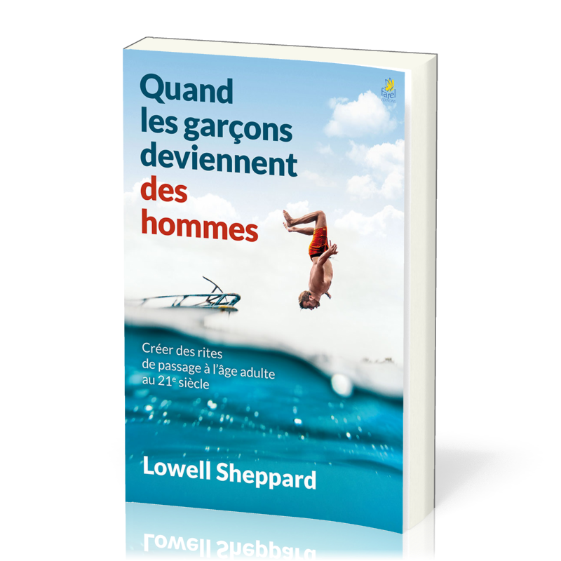 Quand les garçons deviennent des hommes - Créer des rites de passage à l’âge adulte au 21e siècle