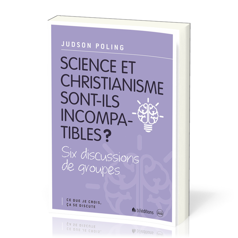 Science et christianisme sont-ils incompatibles? - Six discussions de groupes