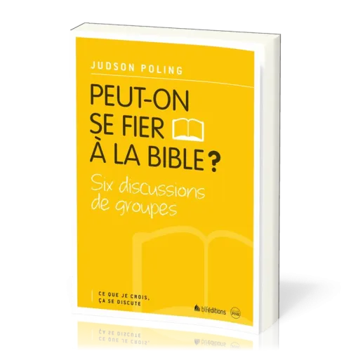 Peut-on se fier à la Bible? - Six discussions de groupes