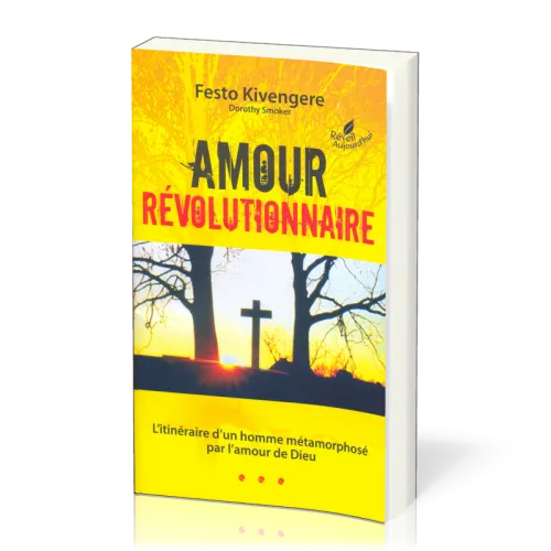 Amour révolutionnaire - L'itinéraire d'un homme métamorphosé par l'amour de Dieu