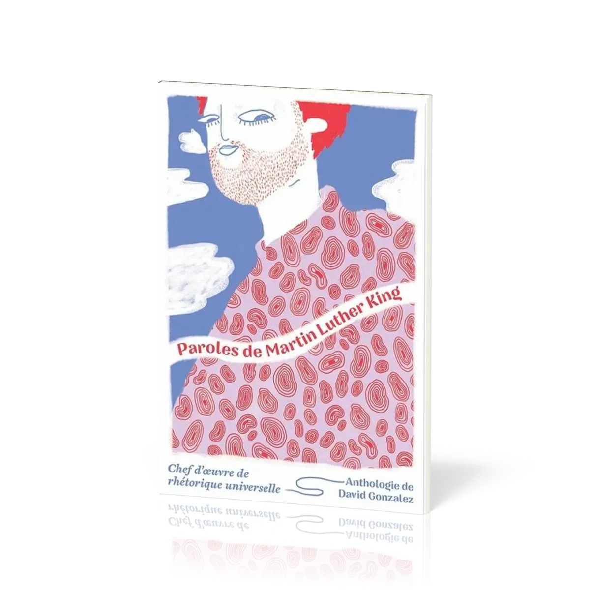 Paroles de Martin Luther King - Chef d’oeuvre de rhétorique universelle