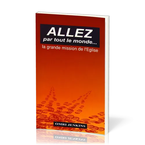 Allez par tout le monde… - La grande mission de l'Église