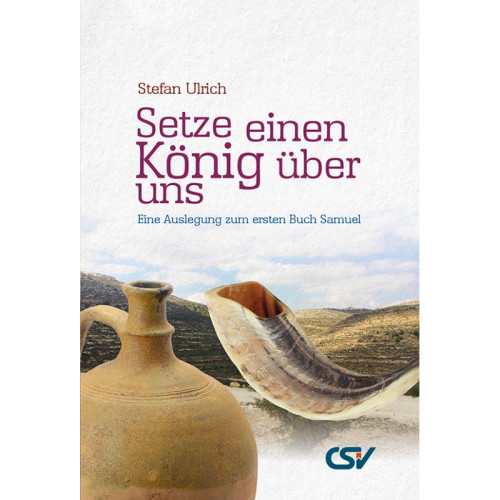 Setze einen König über uns - Eine Auslegung zum ersten Buch Samuel