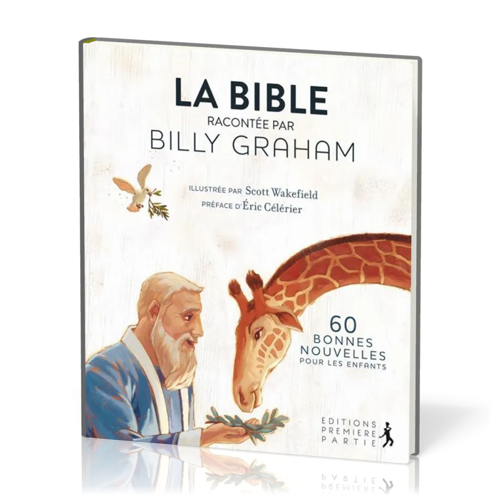 Bible racontée par Billy Graham (La) - 60 bonnes nouvelles pour les enfants
