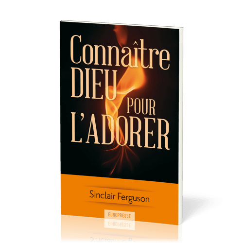 Connaître Dieu pour l'adorer - [Nouvelle édition]