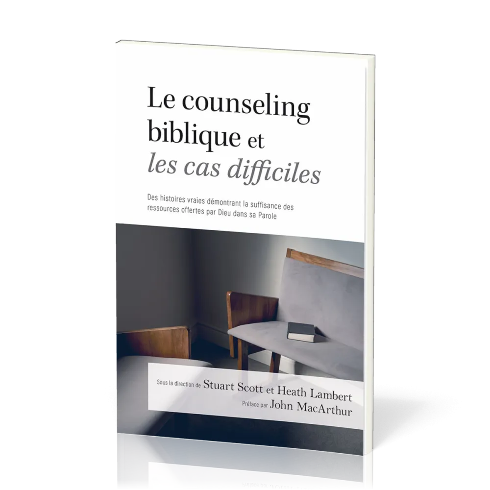 Counseling biblique et les cas difficiles (Le) - Des histoires vraies démontrant la suffisance...