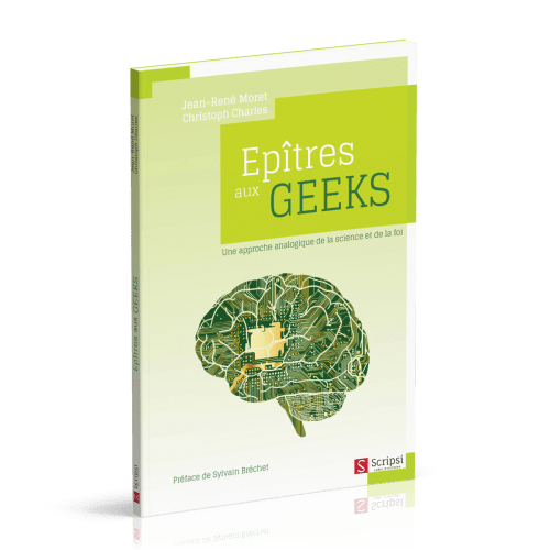 Épîtres aux geeks - Une approche analogique de la science et de la foi