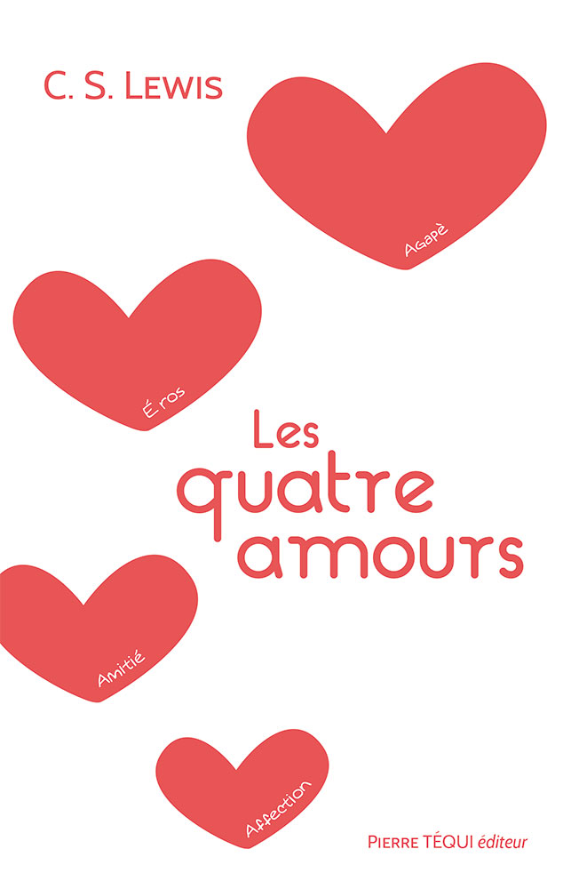 Quatre Amours (Les) - Affection, Amitié, Éros, Agapè [Collection : Chercheurs de vérité]