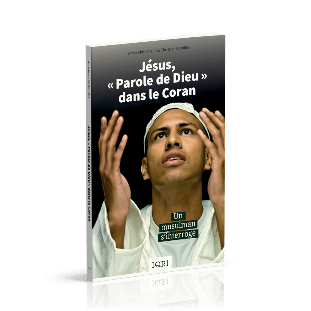 Jésus, «Parole de Dieu» dans le Coran - Un musulman s'interroge