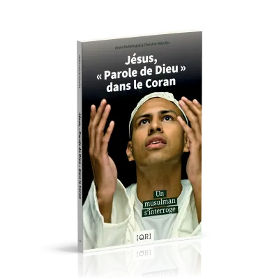 Jésus, «Parole de Dieu» dans le Coran - Un musulman s'interroge