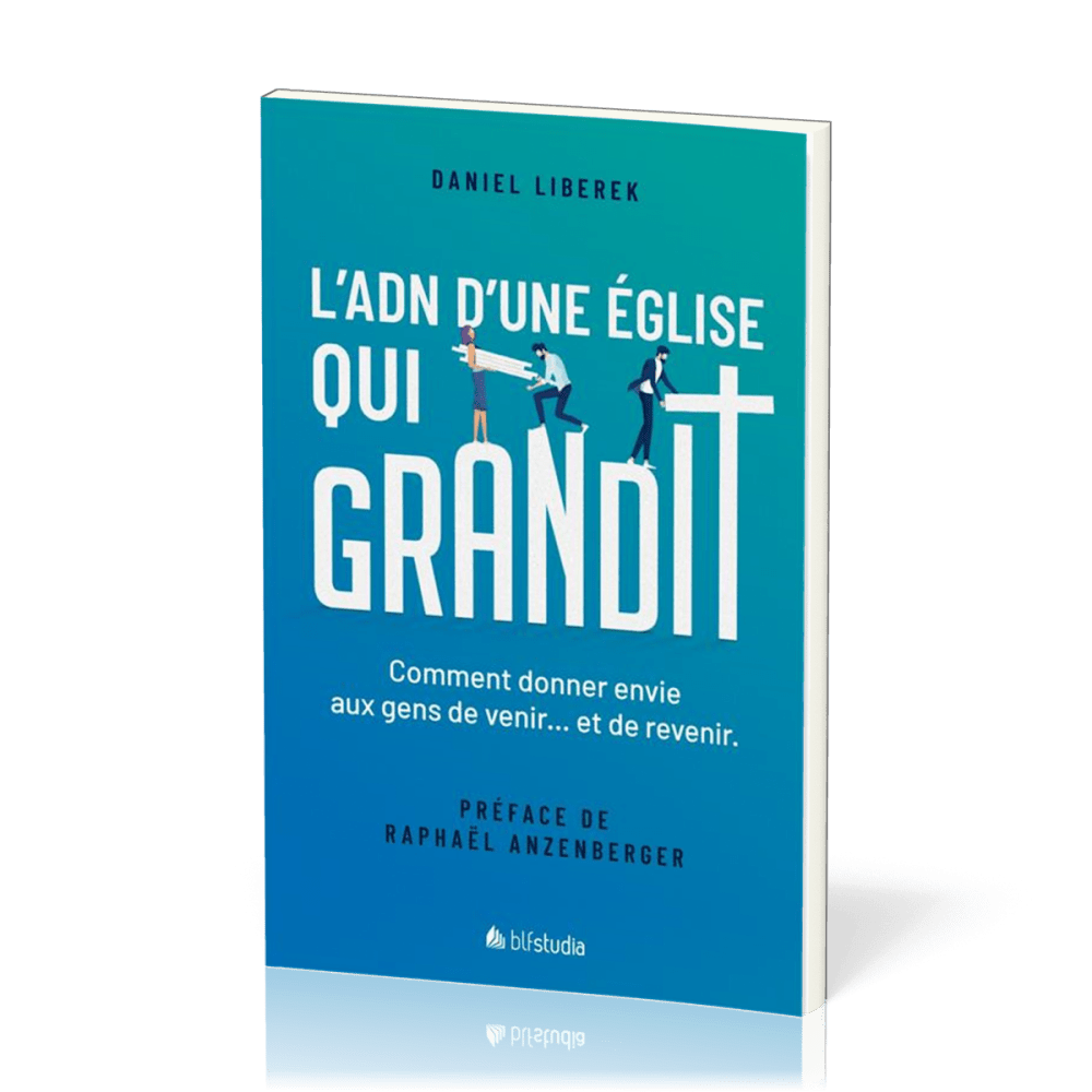 ADN d'une Église qui grandit (L') - Comment donner envie aux gens de venir… et de revenir. [coll....