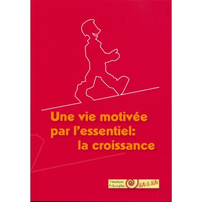 Une vie motivée par l'essentiel: la croissance