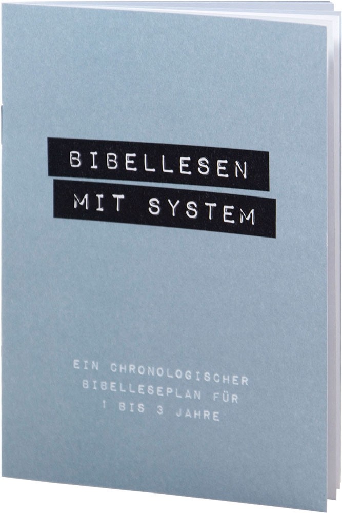 Bibellesen mit System - Ein chronologischer Bibelleseplan für 1 bis 3 Jahr