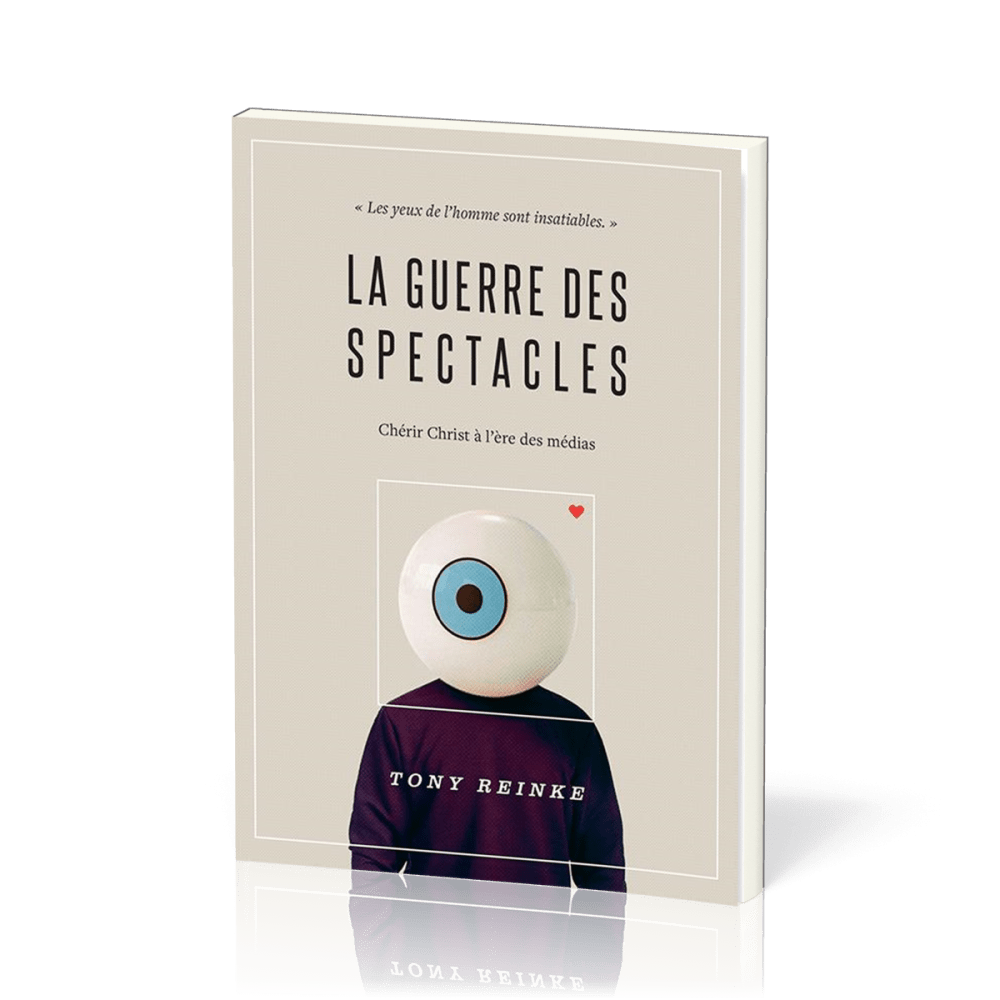 Guerre des spectacles (La) - Chérir Christ à l'ère des médias