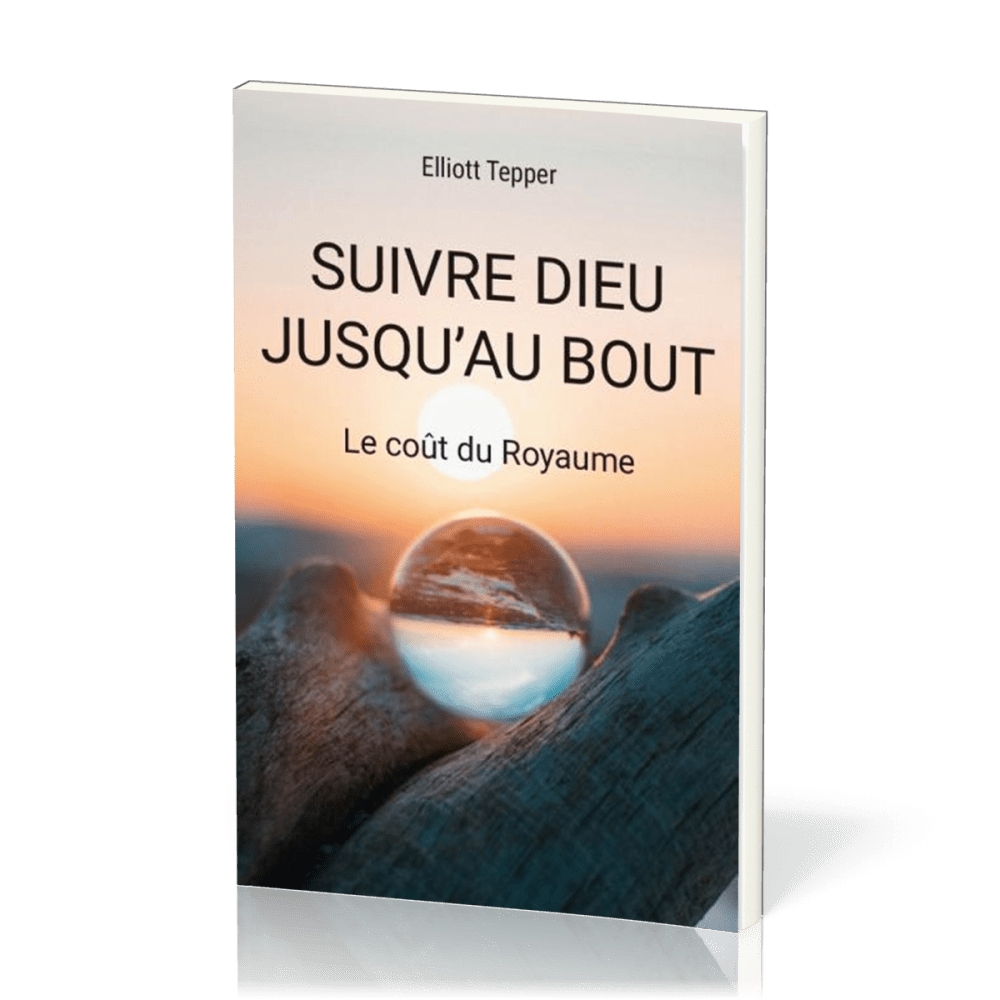 Suivre Dieu jusqu'au bout - Le coût du Royaume