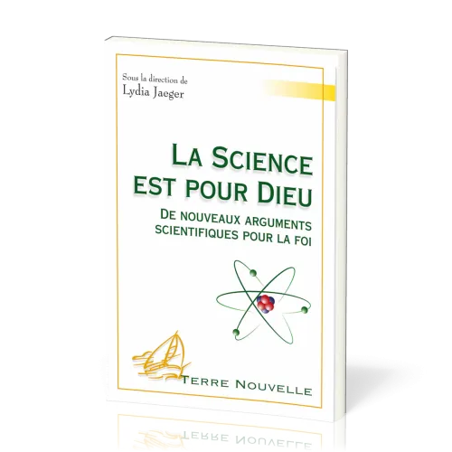 Science est pour Dieu  (La) - De nouveaux arguments scientifiques pour la foi [collection Terre...