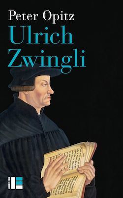 Ulrich Zwingli - prophète, hérétique, pionnier du protestantisme