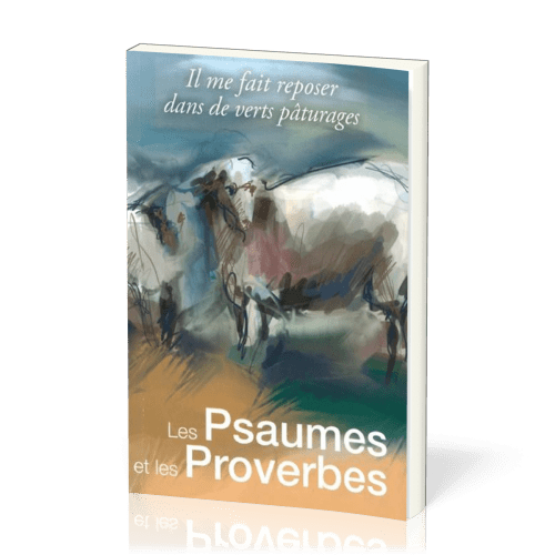 Psaumes et les Proverbes (Les) - Il me fait reposer dans de verts pâturages (format 14x21)