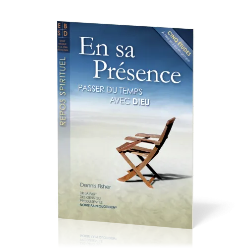 En sa présence - Passer du temps avec Dieu - Cinq études bibliques à faire seul ou en groupe