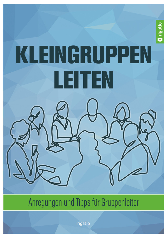 Kleingruppen leiten - Anregungen und Tipps für Gruppenleiter