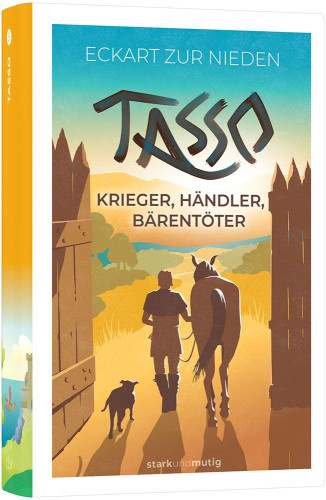 Tasso, Krieger, Händler, Bärentöter - Band 5 der Jugendbuchreihe »stark und mutig«