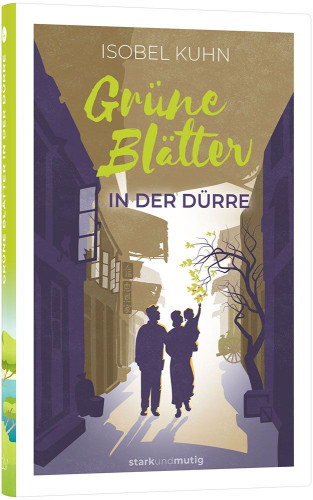 Grüne Blätter in der Dürre - Band 4 der Jugendbuchreihe »stark und mutig«