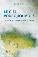 Ciel, pourquoi moi? (Le) - Le récit du brigand sur la croix