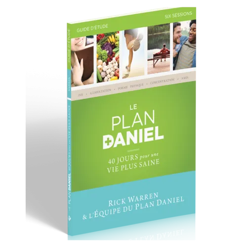 Plan Daniel - Guide d'étude (Le) - 40 jours pour une vie plus saine