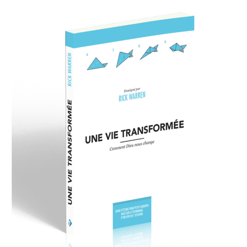 Une vie transformée - Comment Dieu nous change