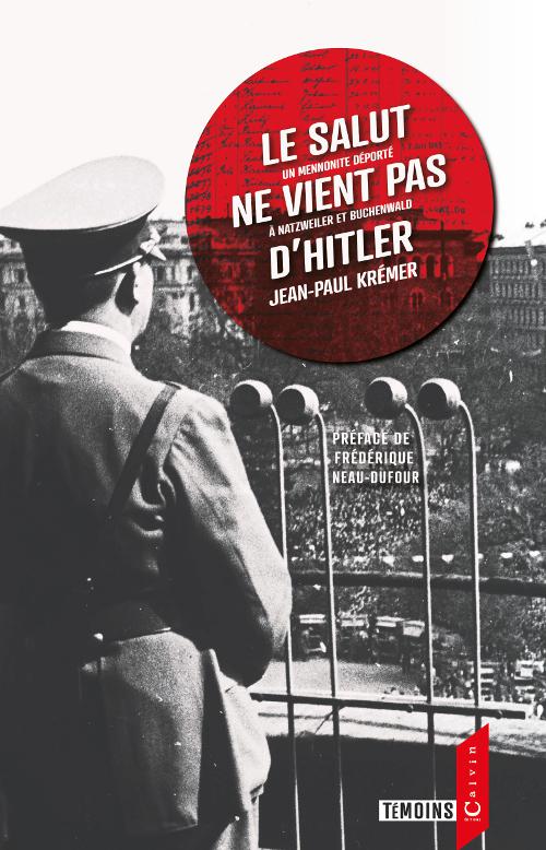Salut ne vient pas d'Hitler (Le) - [nouvelle édition] Un mennonite déporté à Natzweiler et...