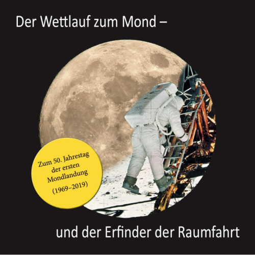 Der Wettlauf zum Mond - und der Erfinder der Raumfahrt