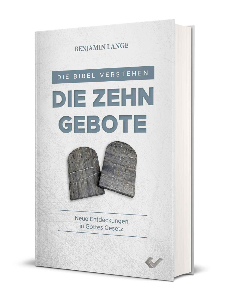 Die Bibel verstehen: Die Zehn Gebote - Neue Entdeckungen in Gottes Gesetz