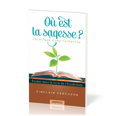 Où est la sagesse?  - Chronique d'une recherche - Études dans le livre de l'Ecclésiaste