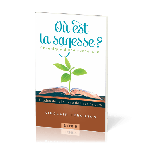 Où est la sagesse?  - Chronique d'une recherche - Études dans le livre de l'Ecclésiaste